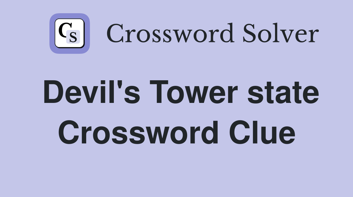 Devil's Tower state Crossword Clue