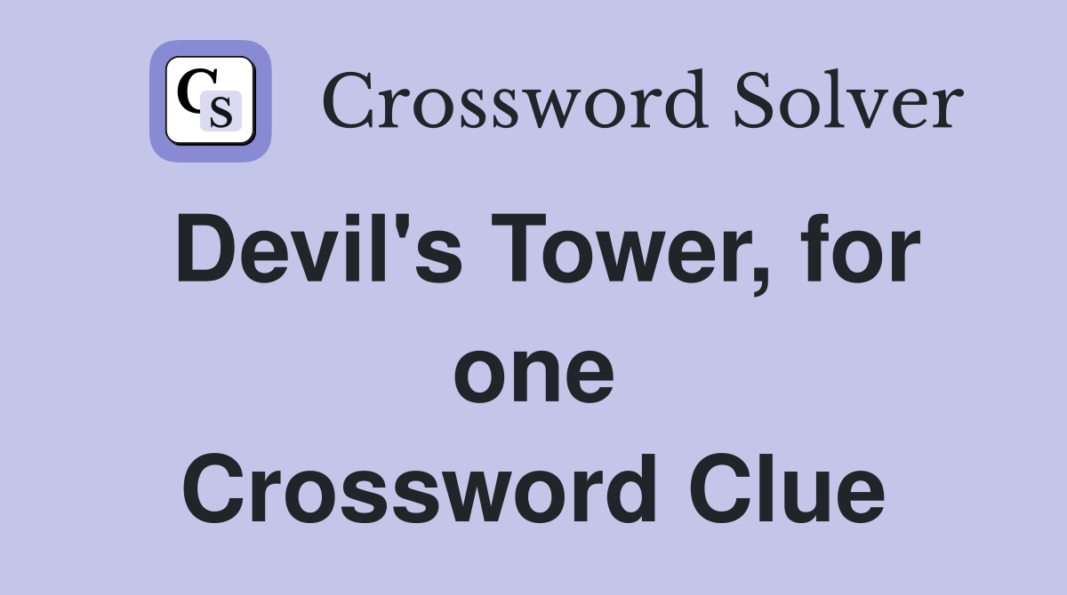 Devil's Tower, for one Crossword Clue
