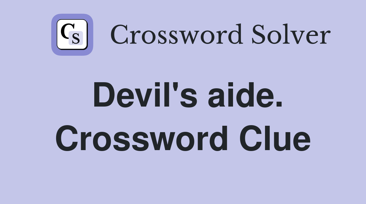 Devil's aide. Crossword Clue
