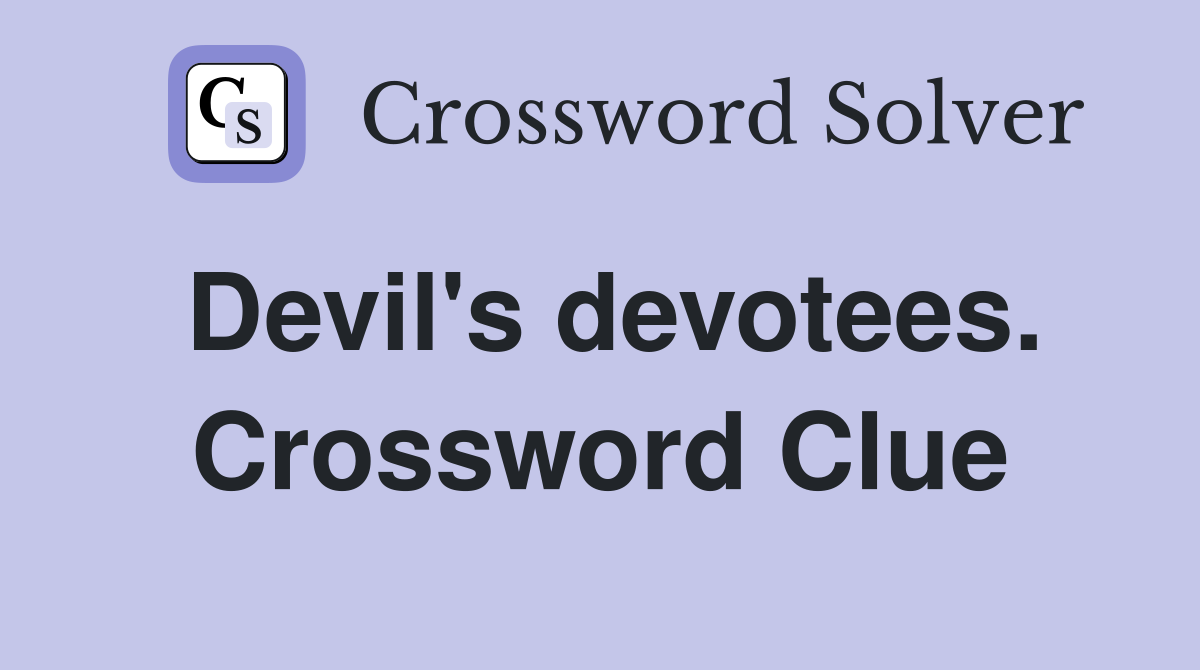 Devil's devotees. Crossword Clue