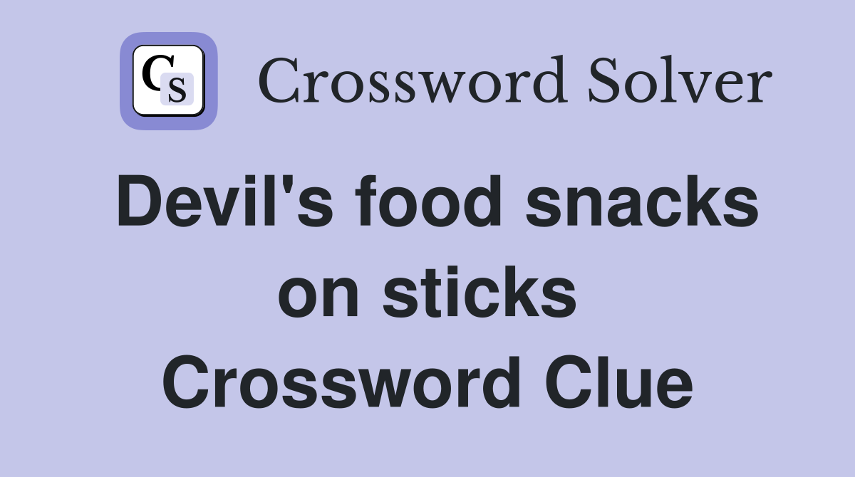Devil's food snacks on sticks Crossword Clue