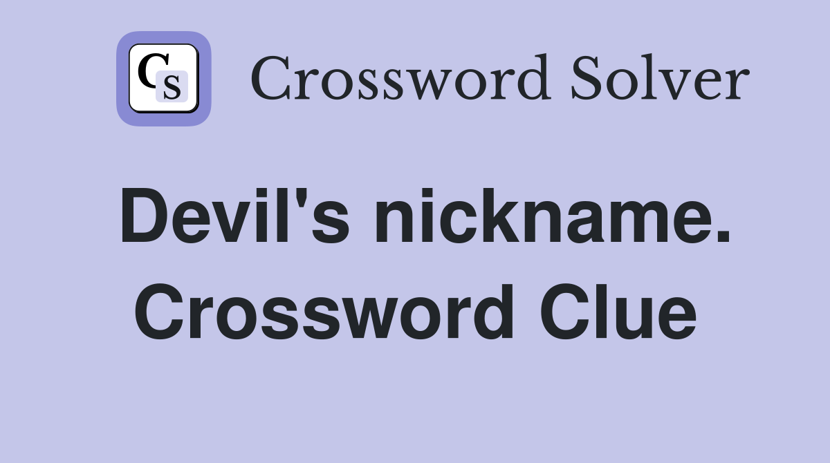 Devil's nickname. Crossword Clue