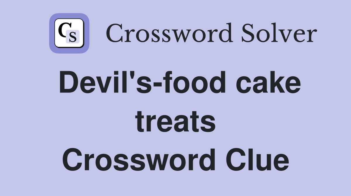 Devil's-food cake treats Crossword Clue