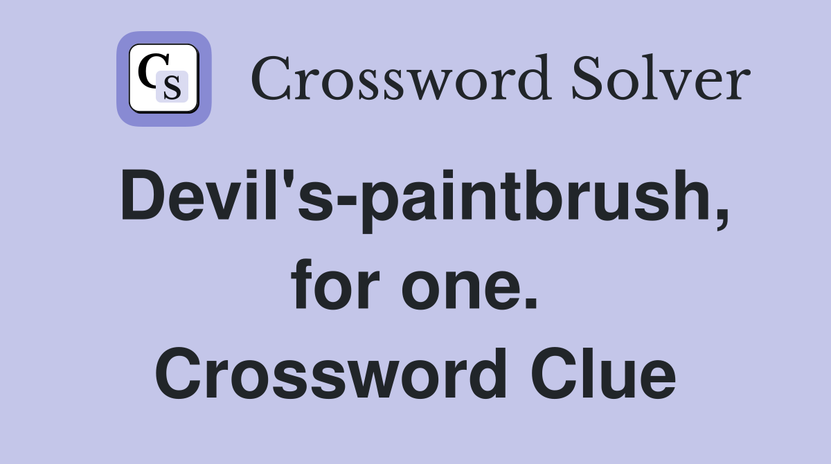 Devil's-paintbrush, for one. Crossword Clue