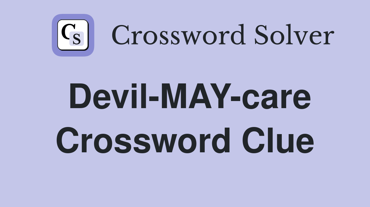 Devil-MAY-care Crossword Clue