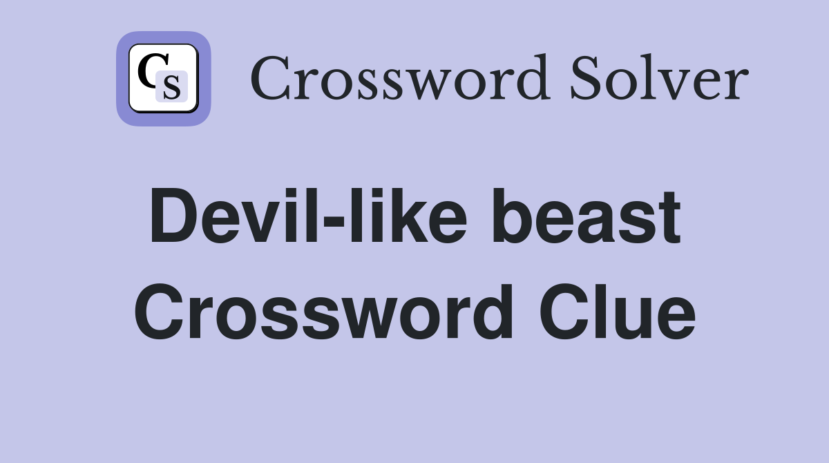 Devil-like beast  Crossword Clue