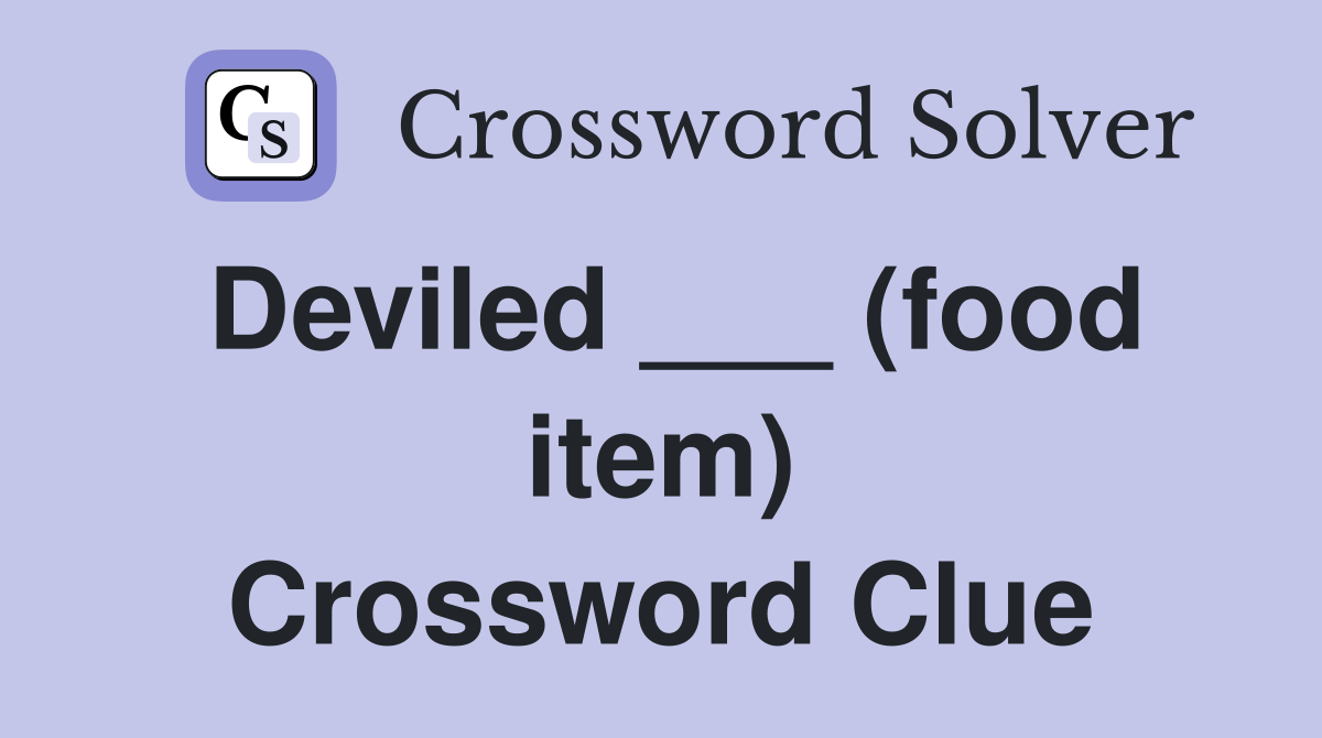 Deviled ___ (food item) Crossword Clue