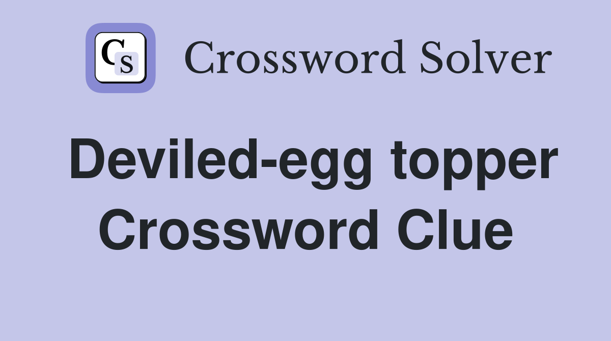 Deviled-egg topper Crossword Clue