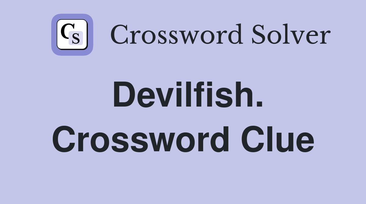 Devilfish. Crossword Clue