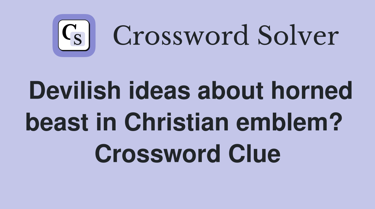 Devilish ideas about horned beast in Christian emblem?  Crossword Clue