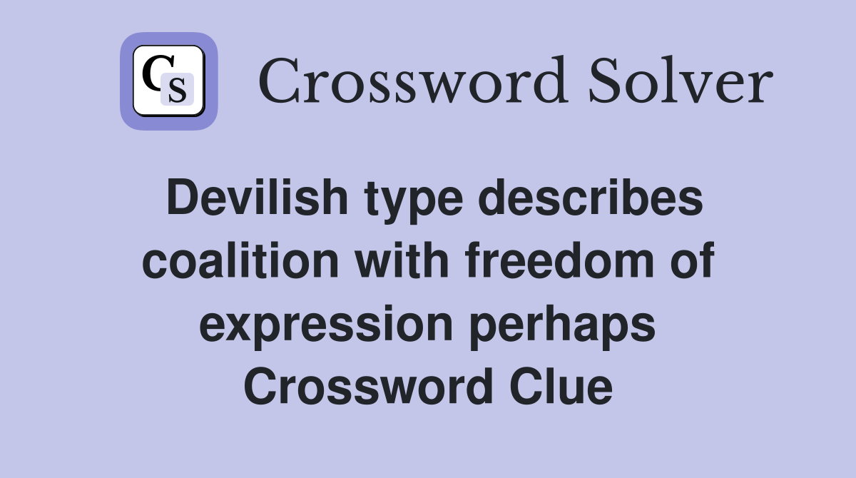 Devilish type describes coalition with freedom of expression perhaps Crossword Clue