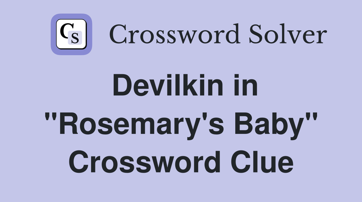 Devilkin in "Rosemary's Baby" Crossword Clue