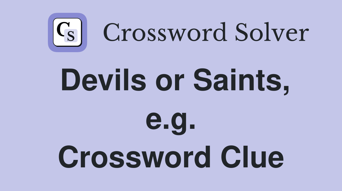 Devils or Saints, e.g. Crossword Clue