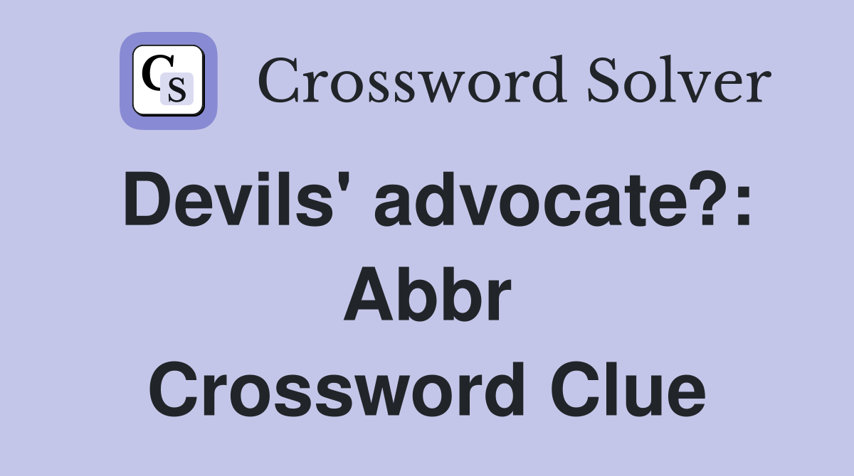 Devils' advocate?: Abbr Crossword Clue