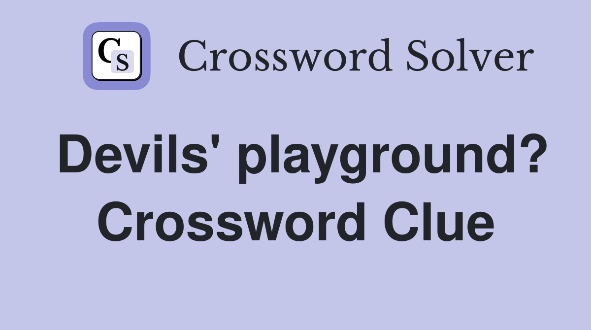 Devils' playground? Crossword Clue