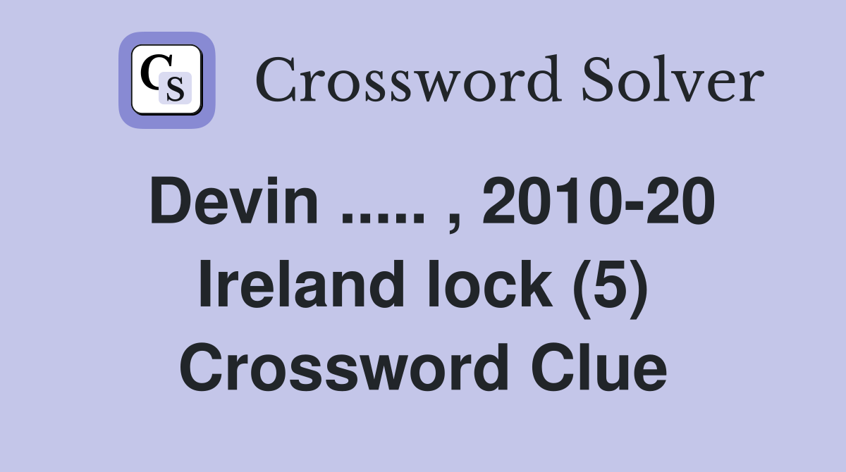 Devin ..... , 2010-20 Ireland lock (5) Crossword Clue