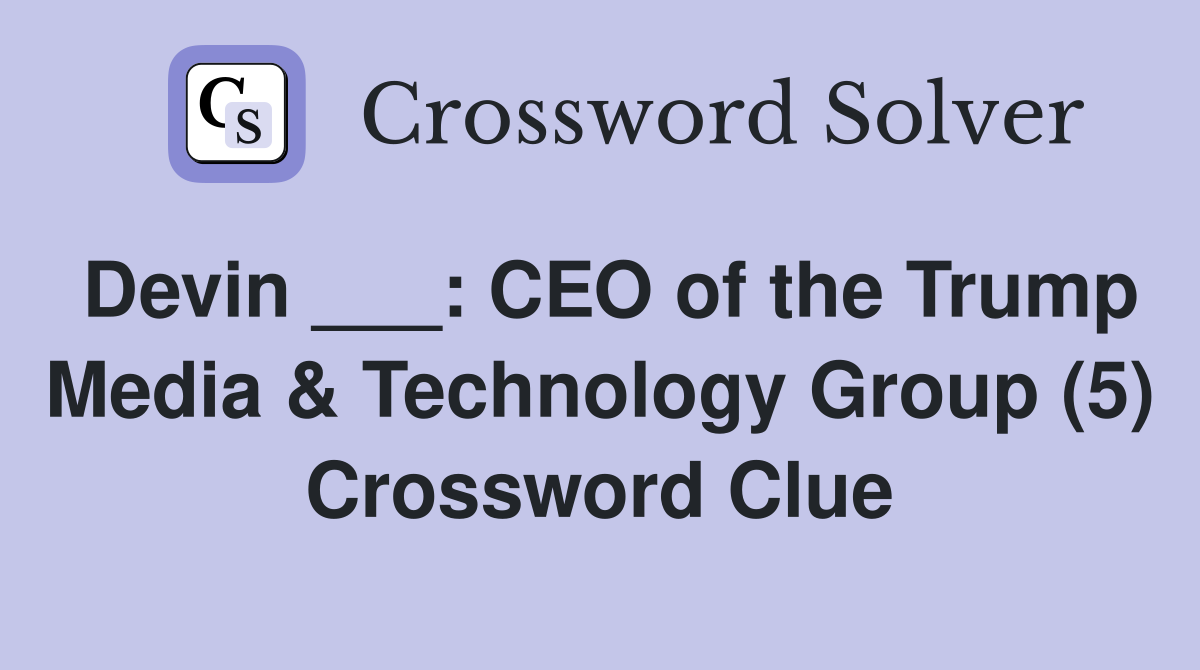 Devin ___: CEO of the Trump Media & Technology Group (5) Crossword Clue