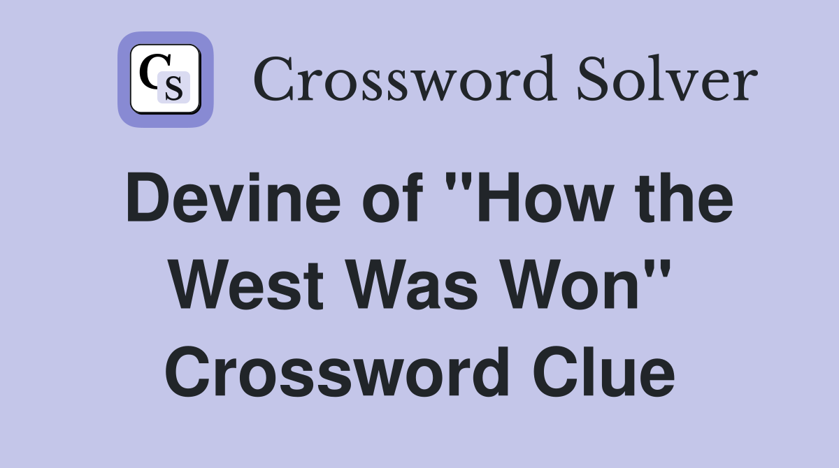 Devine of "How the West Was Won" Crossword Clue