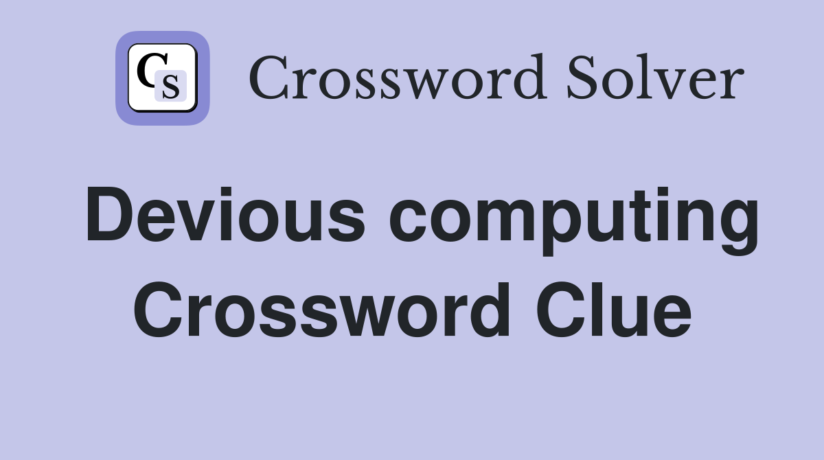 Devious computing Crossword Clue