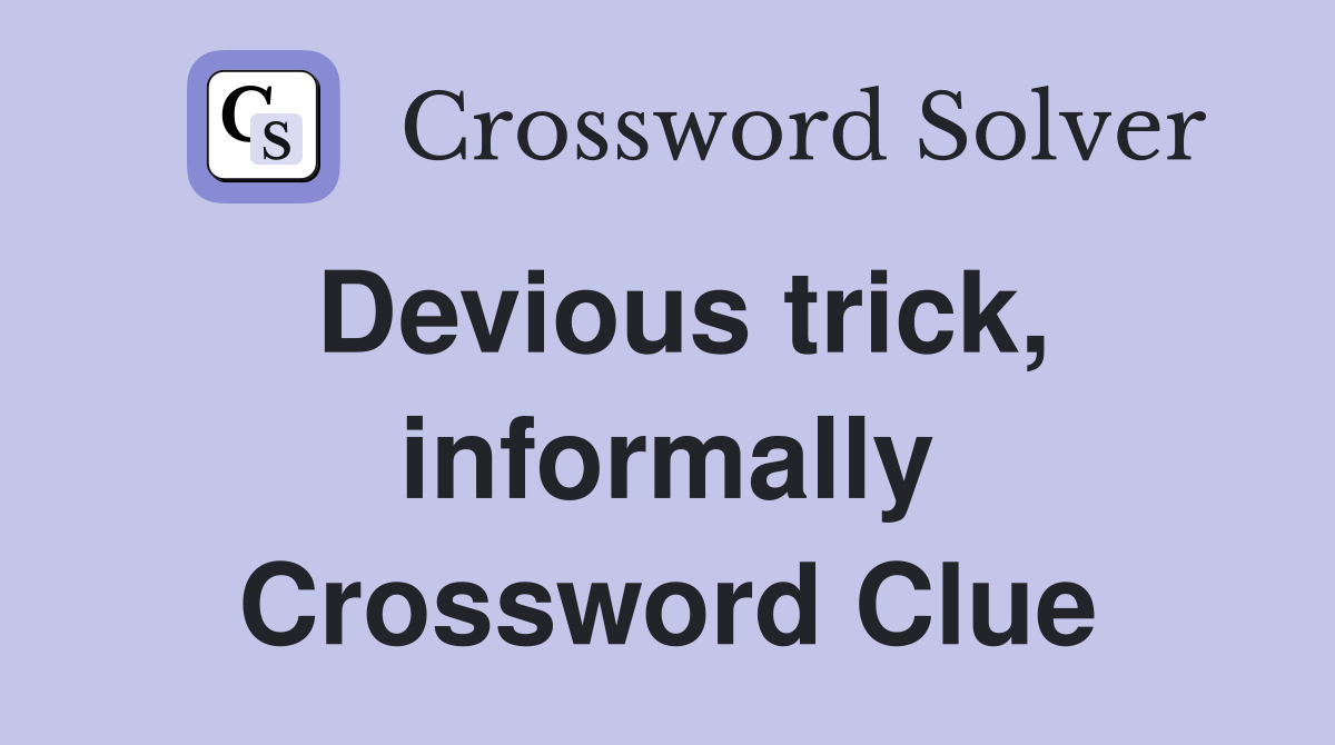 Devious trick, informally Crossword Clue