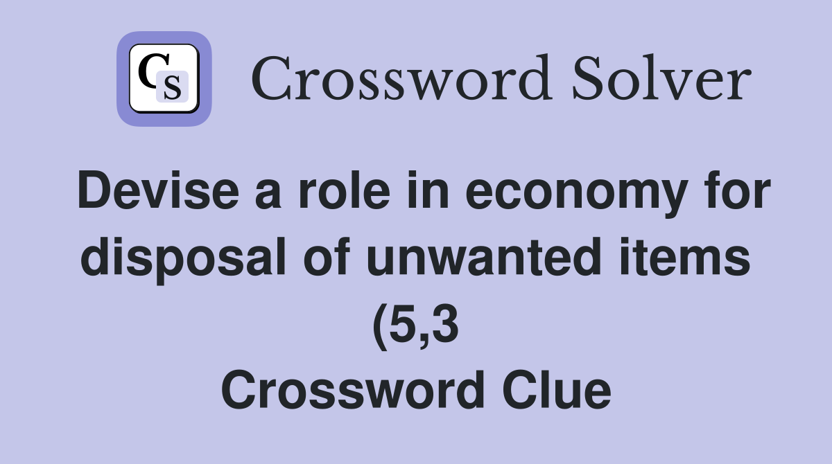 Devise a role in economy for disposal of unwanted items (5 3 Devise a role in economy for disposal of unwanted items (5 3
