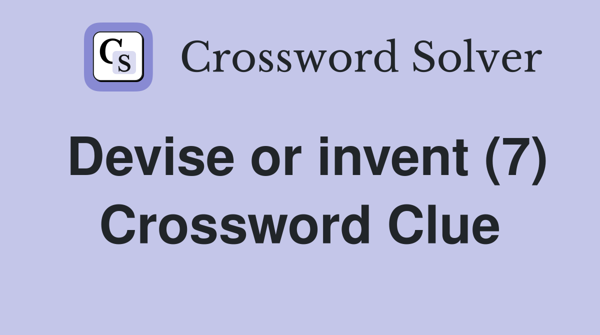 Devise or invent (7) Crossword Clue