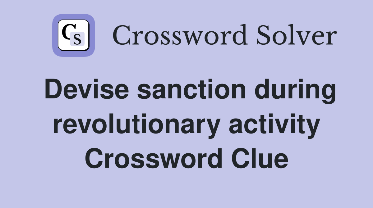 Devise sanction during revolutionary activity Crossword Clue