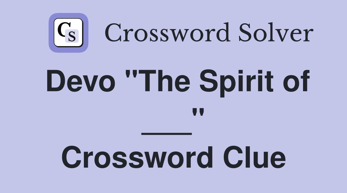 Devo "The Spirit of ___" Crossword Clue