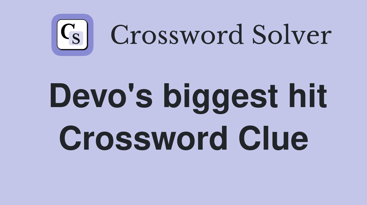 Devo's biggest hit Crossword Clue