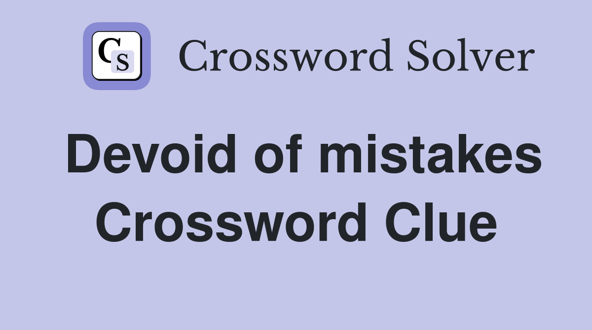 Devoid of mistakes Crossword Clue