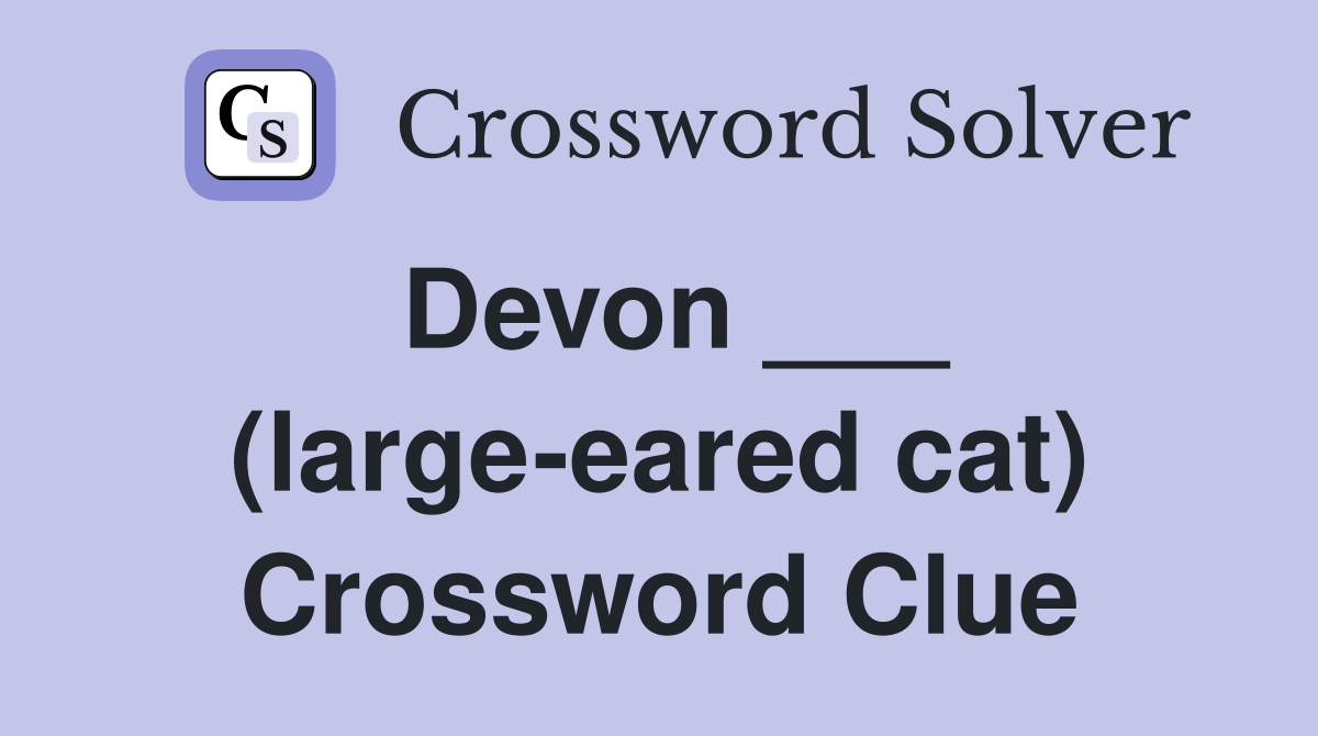 Devon ___ (large-eared cat) Crossword Clue