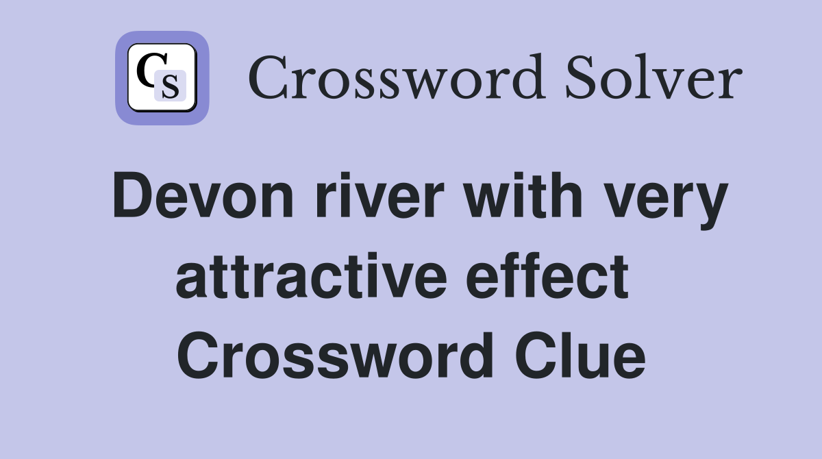 Devon river with very attractive effect  Crossword Clue