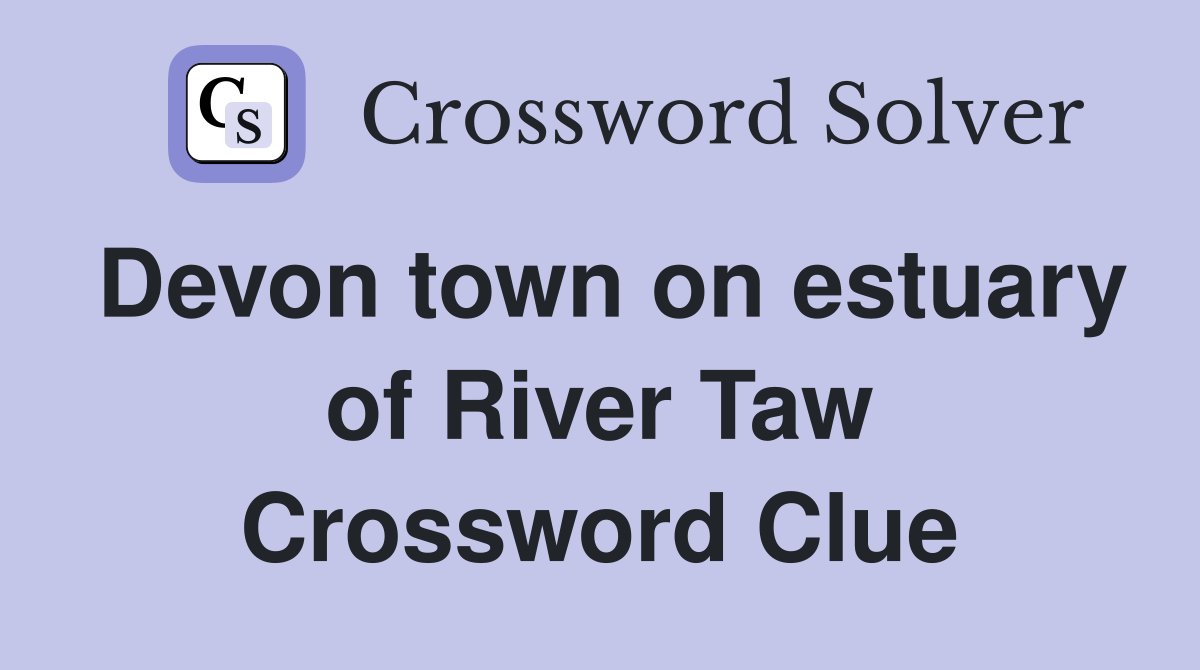 Devon town on estuary of River Taw Crossword Clue