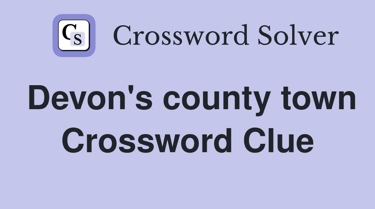 Devon's county town Crossword Clue