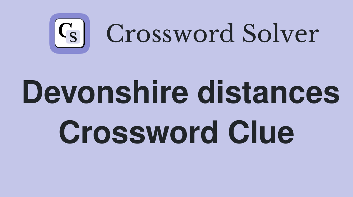 Devonshire distances Crossword Clue