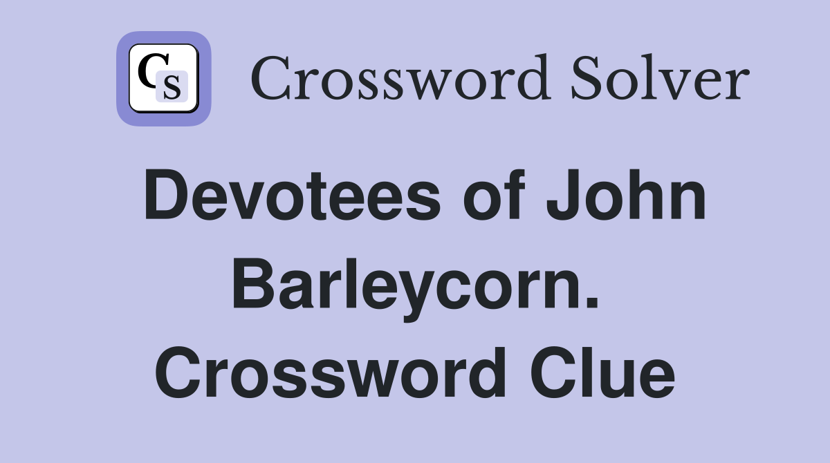 Devotees of John Barleycorn. Crossword Clue