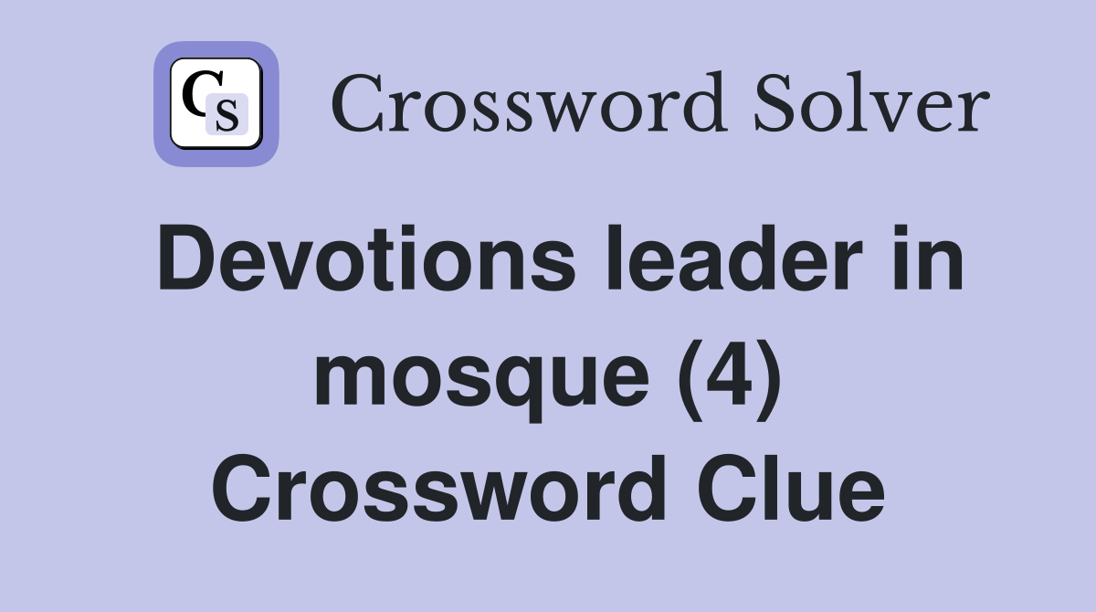 Devotions leader in mosque (4) Crossword Clue