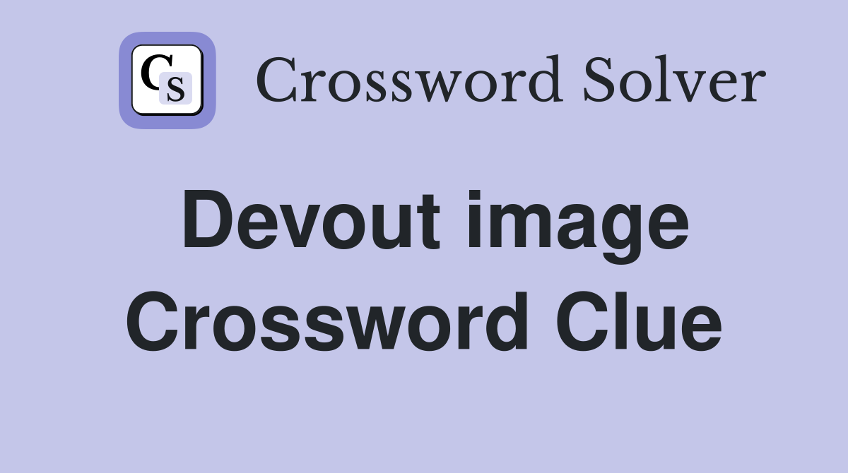 Devout image Crossword Clue