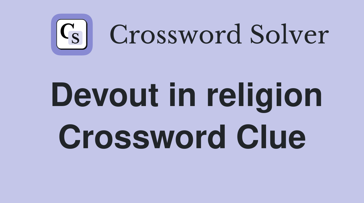 Devout in religion Crossword Clue