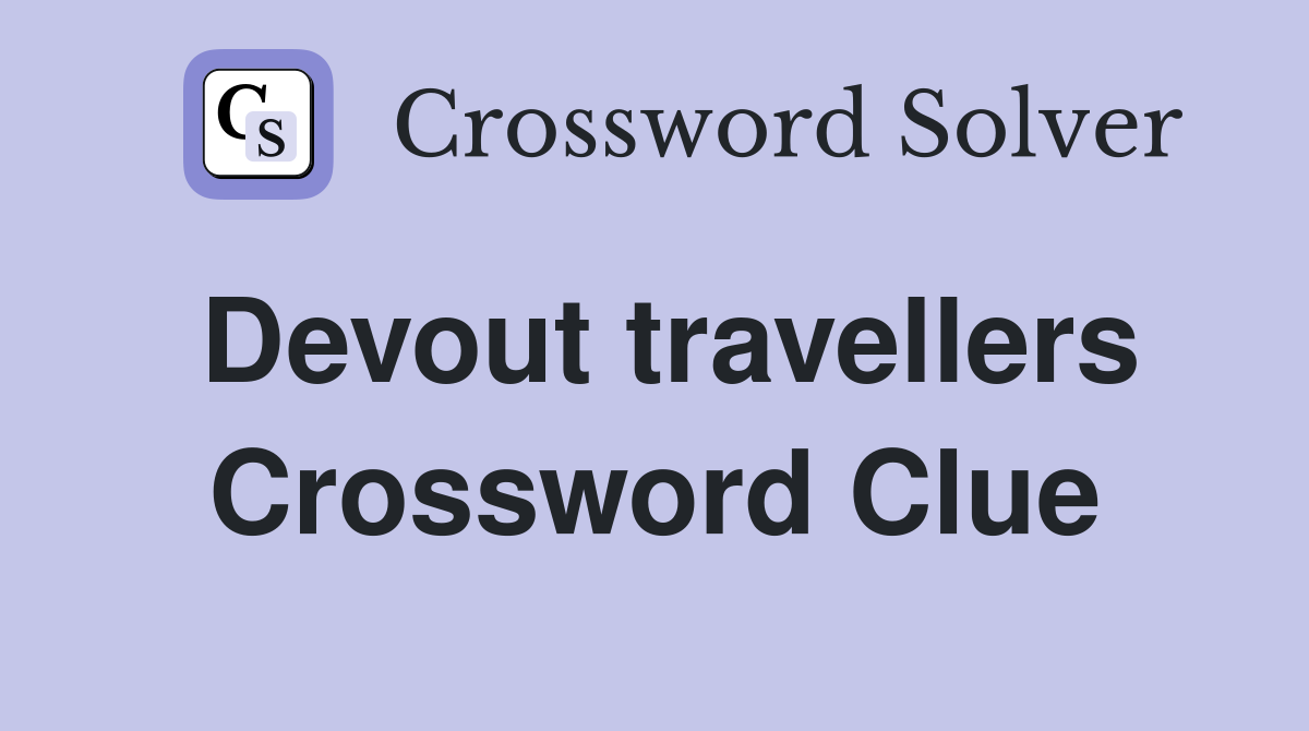 Devout travellers Crossword Clue