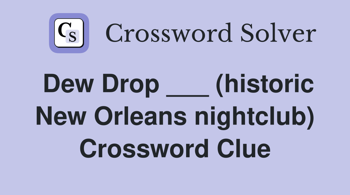 Dew Drop ___ (historic New Orleans nightclub) Crossword Clue