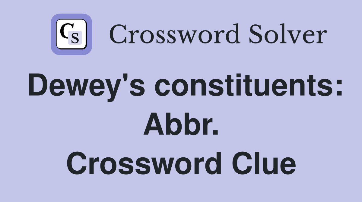 Dewey's constituents: Abbr. Crossword Clue