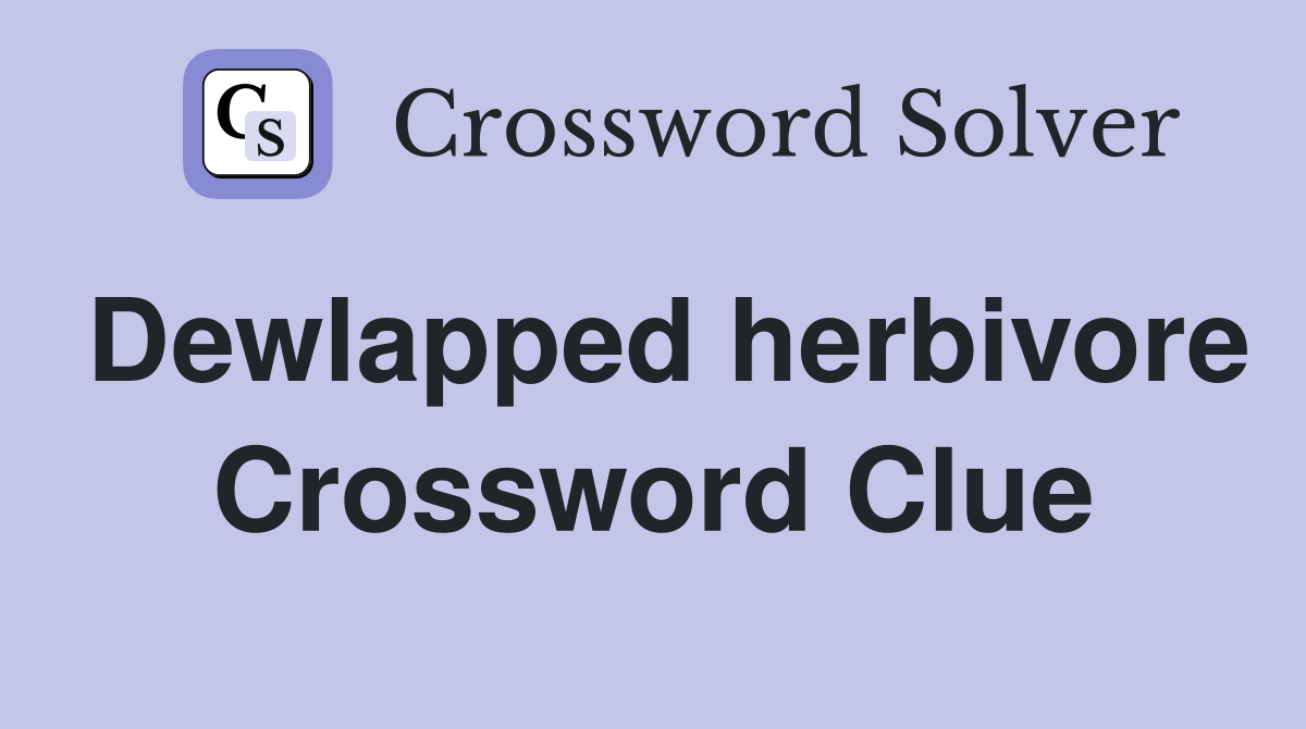Dewlapped herbivore Crossword Clue