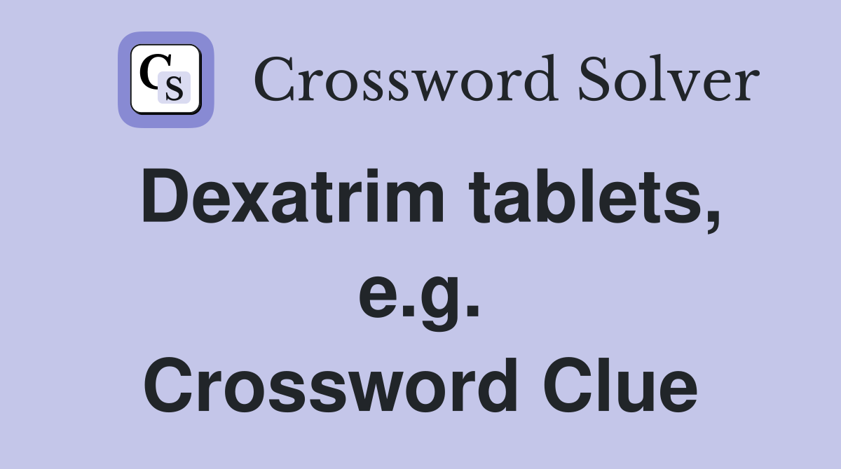 Dexatrim tablets, e.g. Crossword Clue