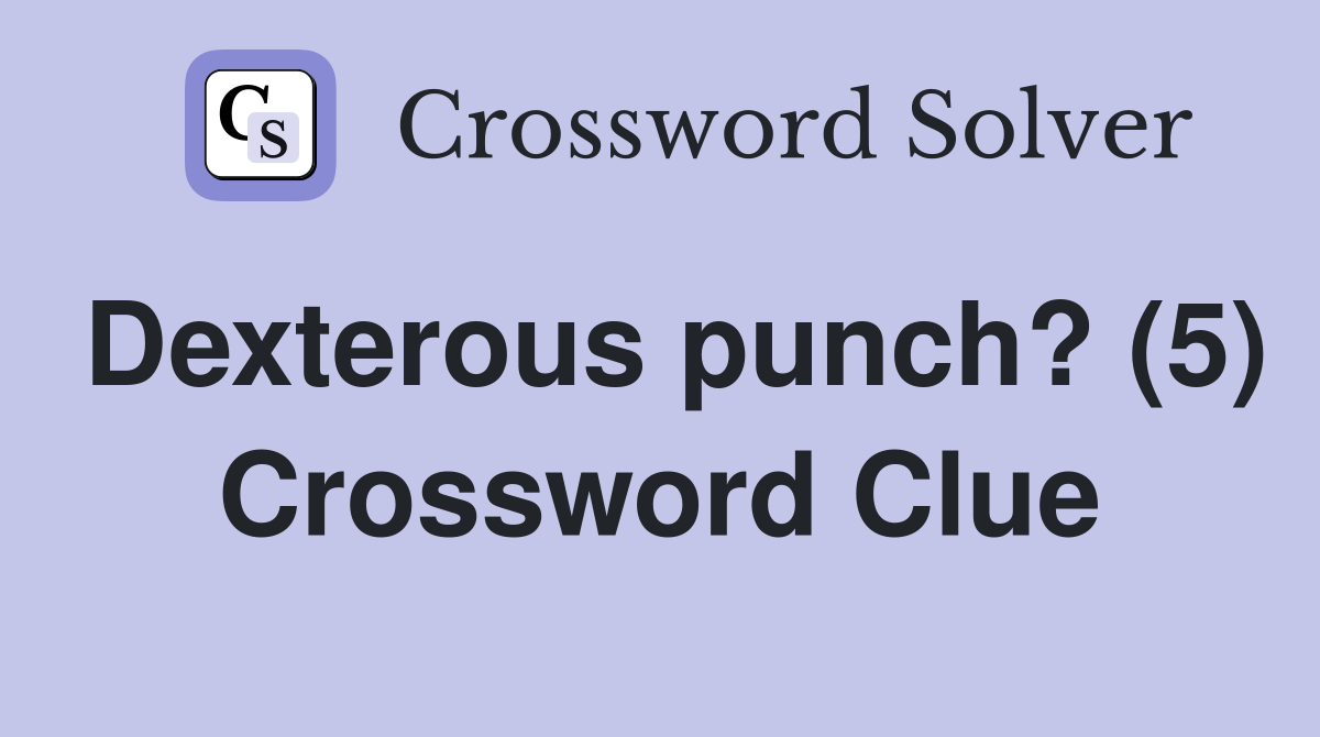 Dexterous punch? (5) Crossword Clue