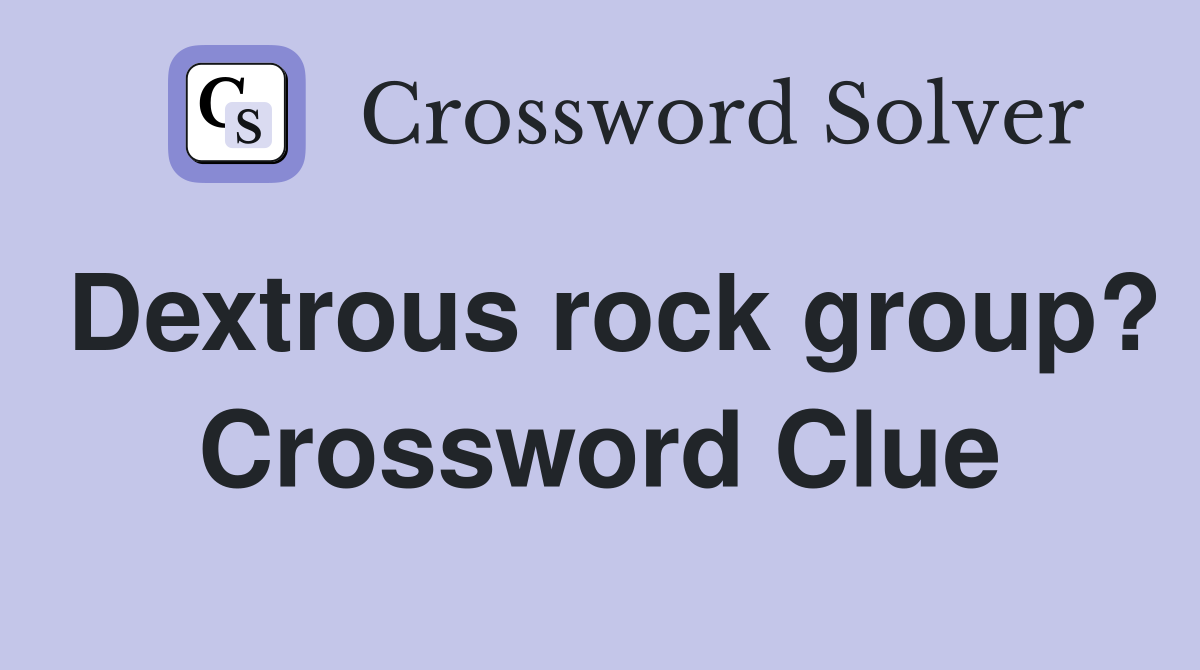 Dextrous rock group? Crossword Clue