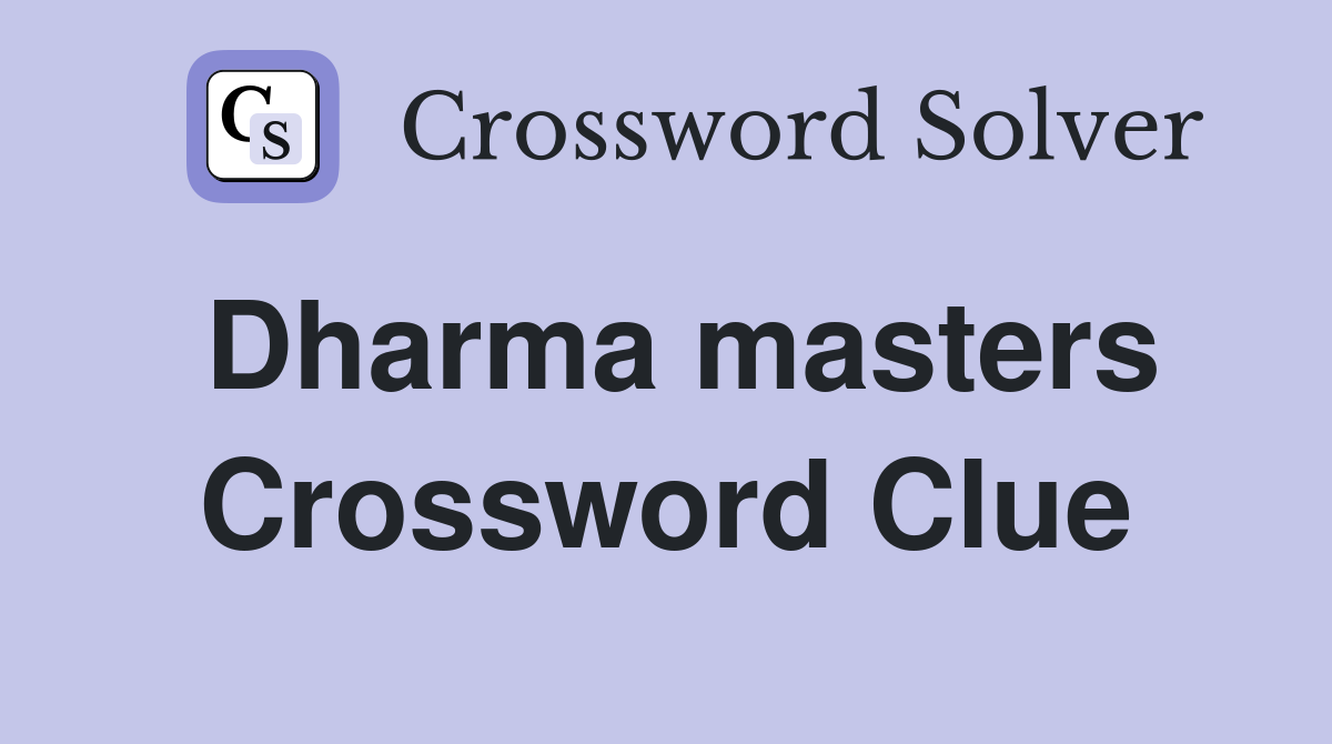 Dharma masters Crossword Clue