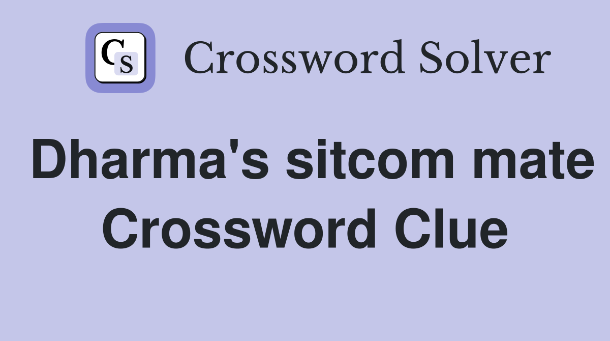 Dharma's sitcom mate Crossword Clue