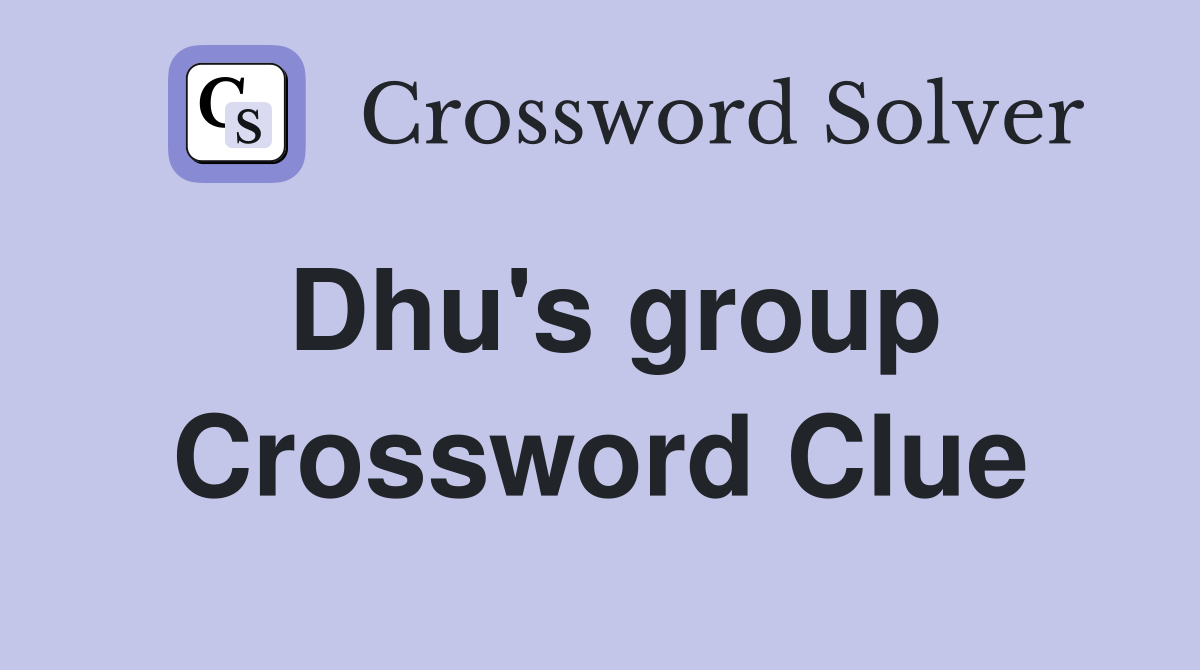 Dhu's group Crossword Clue