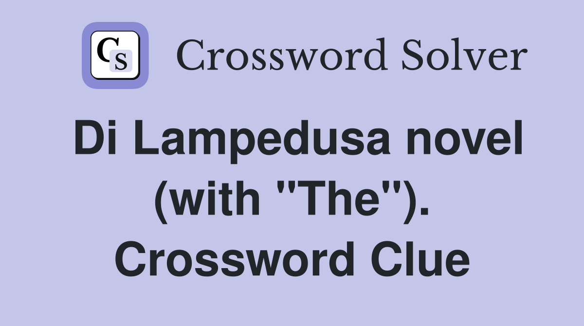 Di Lampedusa novel (with "The"). Crossword Clue